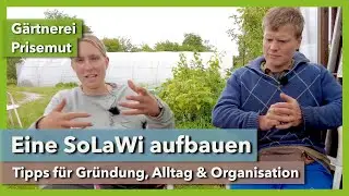 Eine SoLaWi gr&uuml;nden - Tipps, Alltag, Organisation, Anbau | G&auml;rtnerei Prisemut | 2024 | Teil 2