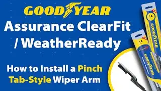 Goodyear Assurance WeatherReady/Assurance Clear-Fit Installation Instructions for Pinch Tab Arm