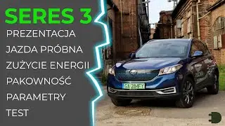 SERES 3 - Prezentacja i Pierwsze Wrażenia | Parametry | Jazda Pr&oacute;bna | Test | #Bezszelestni 083