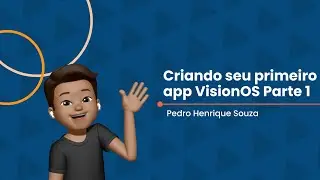 Criando seu primeiro app VisionOS Parte 1