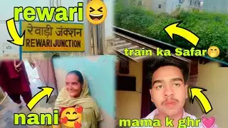 gye aaj hum nani k ghr💖|chunnu k pass😂|rewari hr36🥳#RishiUjjinwal