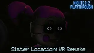 Somebody FULLY recreated Sister Location in VR and it is INSANE! (FNAF SL Remake Nights 1 and 2)