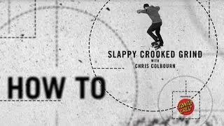 How To: Slappy Crooked Grind with Chris Colbourn
