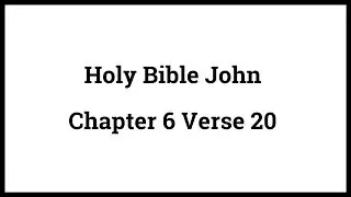 Holy Bible John 6:20