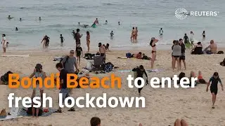 Sydney&rsquo;s business district, Bondi Beach to enter fresh lockdown