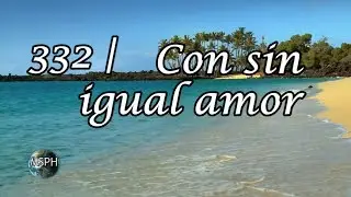 HA62 | Himno 332 | Con sin igual amor