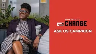 Ask Us Campaign by Workplace Change #3