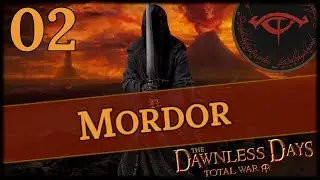 Dawnless Days Total War - Мордор - Эпизод 2