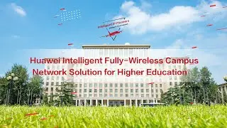 Huawei Intelligent Fully Wireless Campus Network Solution for Higher Education