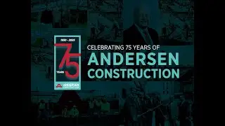 Celebrating 75 Years of Andersen Construction