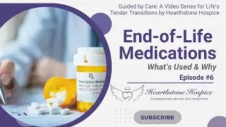 Episode #6 End-of-Life Medications &ndash; What&rsquo;s Used & Why