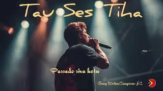 TAU SES TIHA #M&uacute;sica-Tetum #Timor-Leste