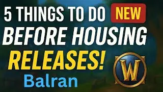 5 Things You Should Do Before WoW Player Housing Releases December 2nd