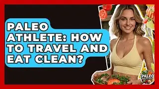 Paleo Athlete: How To Travel And Eat Clean? - Paleo Health Hacks