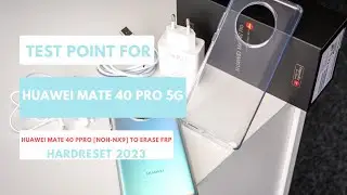 TEST POINT FOR HUAWEI MATE 40 PRO|HUAWEI NOH NX9 NOH-AN01 NOH-AN00 TO ERASE FRP| HARDRESET 2023
