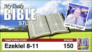 Today's Bible Study 150 Ezekiel 8-11