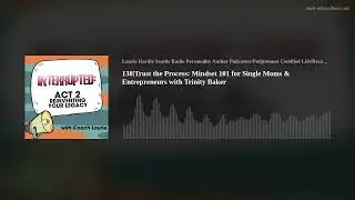 138|Trust the Process: Mindset 101 for Single Moms & Entrepreneurs with Trinity Baker