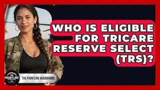 Who Is Eligible For TRICARE Reserve Select (TRS)? - The Frontline Guardians