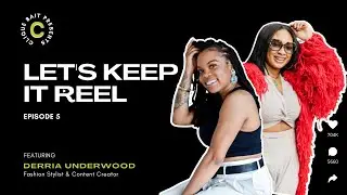 Let's Keep It Reel Ep. 5 with Derria Underwood