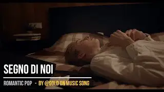 SEGNO DI NOI - Gold on Music Song | Bellezza malinconica dei ricordi