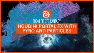 From Fire to Fantasy: Houdini Portal FX with Pyro and Particles
