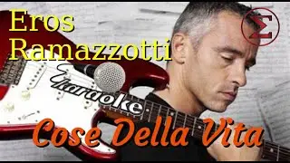 Cose Della Vita - karaokê - MÚSICA ORIGINAL SEM VOZ C/ letra - Eros Ramazzotti