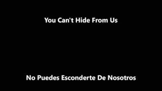 【You Can't Hide From Us】 [Lyrics + Sub Espa&ntilde;ol] &hearts;