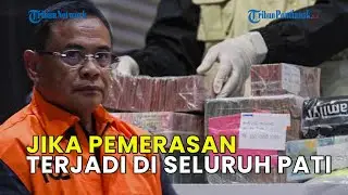 KPK TAKSIR SUDEWO BISA RAUP RP50 MILIAR JIKA PEMERASAN CAPERDES TERJADI DI SELURUH PATI❗