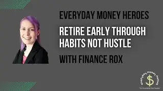 How To Retire Early Through Habits Not Hustle with Rox of @financerox