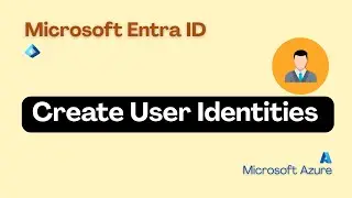 Microsoft Entra ID: 3 Ways to Create User Identities (2025 Guide)