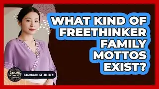 What Kind Of Freethinker Family Mottos Exist?