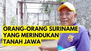 KISAH ORANG-ORANG SURINAME YANG MERINDUKAN TANAH JAWA