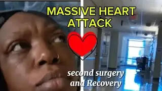 Massive Heart Attack/ Main Artery/ Second surgery/ Recovery 💪