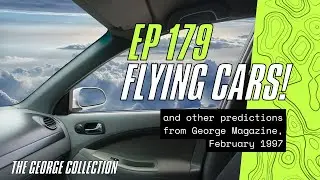 EP 179: Flying Cars & other true predictions from George Magazine, Feb 1997