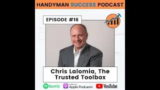 Handyman Success Podcast | Episode #16 | Chris Lalomia with The Trusted Toolbox