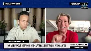 Meidas Health: Dr. Gupta's Deep Dive with ATF President Randi Weingarten