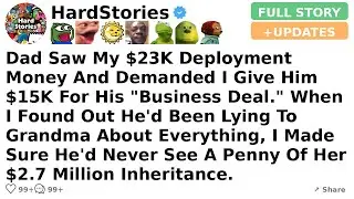 My dad demanded my deployment money, he didn't know I was about to inherit everything. [FULL STORY]