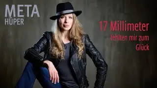 META H&Uuml;PER &ndash; 17 Millimeter fehlten mir zum Gl&uuml;ck [Hildegard Knef Cover]