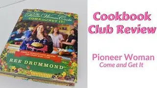 Cookbook Review:  Pioneer Woman Come and Get It
