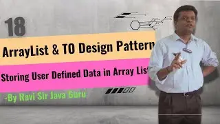 18 - Using ArrayList in Java, TO design pattern & storing user defined data in Array List