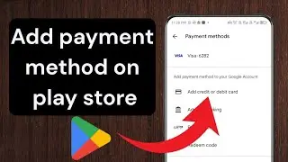 How to Add Payment Method on Google Play Store (Step by Step Guide 2025)