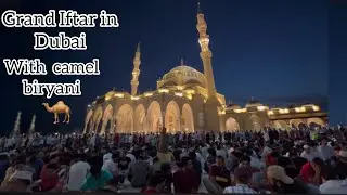 Grand Iftar in Dubai with camel biryani / grand iftar feast / grand iftar vlog Ramadan 2023