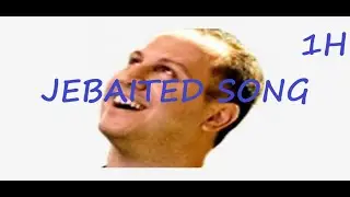 Jebaited song - 1hour