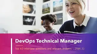 DevOps Technical Manager - Top 40 interview questions with relevant answers (Part 2) #trending