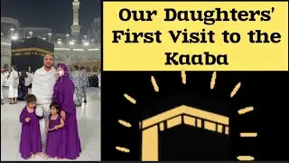 Emotional Moment: Our Children&rsquo;s First Time Seeing the Kaaba 🕋✨