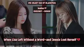 Jenlisa ff | When Lisa Left Without a Word&mdash;and Jennie.... 💔#jenlisa #jenlisaff #jenlisaoneshot