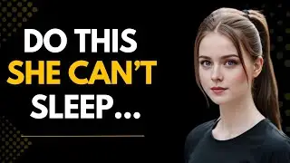 If You Do THIS… She Won’t Be Able To Sleep Without Thinking About You (Female Psychology)