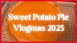 Sweet Potato Pie Recipe | Easy & Homemade Vlogmas Day 3 2025