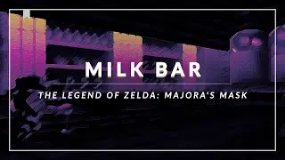 The Legend of Zelda: Majora's Mask: Milk Bar Arrangement [Revision]