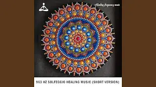 963 Hz Solfeggio Healing Music, Pt. 11